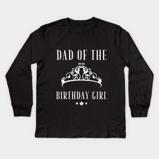 Dad of the birthday Girl Kids Long Sleeve T-Shirt